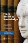 From Belief to Knowledge : Achieving and Sustaining an Adaptive Culture in Organizations - Book