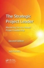 The Strategic Project Leader : Mastering Service-Based Project Leadership, Second Edition - Book