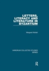 Letters, Literacy and Literature in Byzantium - Book
