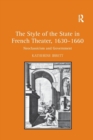 The Style of the State in French Theater, 1630-1660 : Neoclassicism and Government - Book