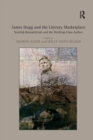 James Hogg and the Literary Marketplace : Scottish Romanticism and the Working-Class Author - Book