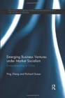 Emerging Business Ventures under Market Socialism : Entrepreneurship in China - Book
