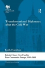 Transformational Diplomacy after the Cold War : Britain’s Know How Fund in Post-Communist Europe, 1989-2003 - Book