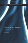 A Female Poetics of Empire : From Eliot to Woolf - Book