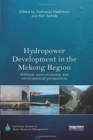 Hydropower Development in the Mekong Region : Political, Socio-economic and Environmental Perspectives - Book