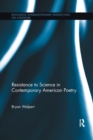 Resistance to Science in Contemporary American Poetry - Book