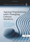 Ageing Populations and Changing Labour Markets : Social and Economic Impacts of the Demographic Time Bomb - Book