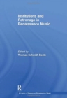 Institutions and Patronage in Renaissance Music - Book