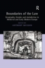 Boundaries of the Law : Geography, Gender and Jurisdiction in Medieval and Early Modern Europe - Book