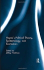 Hayek's Political Theory, Epistemology, and Economics - Book