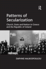 Patterns of Secularization : Church, State and Nation in Greece and the Republic of Ireland - Book