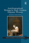 Autobiographical Writing by Early Modern Hispanic Women - Book