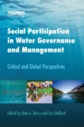 Social Participation in Water Governance and Management : Critical and Global Perspectives - Book