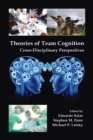 Theories of Team Cognition : Cross-Disciplinary Perspectives - Book