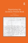 Negotiating the Jacobean Printed Book - Book