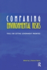 Comparing Environmental Risks : Tools for Setting Government Priorities - Book