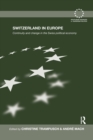 Switzerland in Europe : Continuity and Change in the Swiss Political Economy - Book
