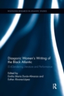 Diasporic Women’s Writing of the Black Atlantic : (En)Gendering Literature and Performance - Book