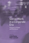 Social Work in a Corporate Era : Practices of Power and Resistance - Book