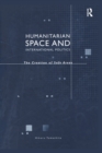 Humanitarian Space and International Politics : The Creation of Safe Areas - Book