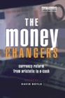 The Money Changers : Currency Reform from Aristotle to E-Cash - Book