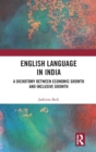 English Language in India : A Dichotomy between Economic Growth and Inclusive Growth - Book