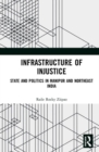 Infrastructure of Injustice : State and Politics in Manipur and Northeast India - Book