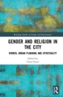 Gender and Religion in the City : Women, Urban Planning and Spirituality - Book