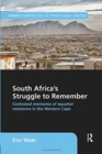 South Africa's Struggle to Remember : Contested Memories of Squatter Resistance in the Western Cape - Book