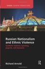 Russian Nationalism and Ethnic Violence : Symbolic Violence, Lynching, Pogrom and Massacre - Book