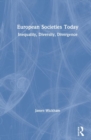 European Societies Today : Inequality, Diversity, Divergence - Book