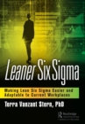 Leaner Six Sigma : Making Lean Six Sigma Easier and Adaptable to Current Workplaces - Book