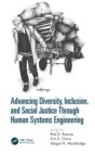 Advancing Diversity, Inclusion, and Social Justice Through Human Systems Engineering - Book