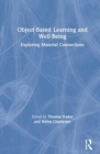 Object-Based Learning and Well-Being : Exploring Material Connections - Book