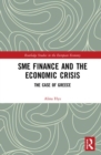 SME Finance and the Economic Crisis : The Case of Greece - Book