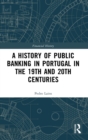 A History of Public Banking in Portugal in the 19th and 20th Centuries - Book