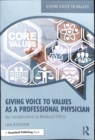 Giving Voice to Values as a Professional Physician : An Introduction to Medical Ethics - Book