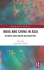 India and China in Asia : Between Equilibrium and Equations - Book
