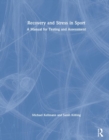 Recovery and Stress in Sport : A Manual for Testing and Assessment - Book