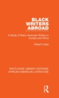 Black Writers Abroad : A Study of Black American Writers in Europe and Africa - Book