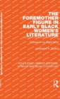 The Foremother Figure in Early Black Women's Literature : Clothed in my Right Mind - Book