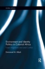Environment and Identity Politics in Colonial Africa : Fulani Migrations and Land Conflict - Book