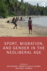 Sport, Migration, and Gender in the Neoliberal Age - Book