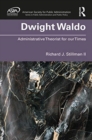 Dwight Waldo : Administrative Theorist for our Times - Book