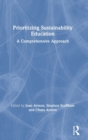 Prioritizing Sustainability Education : A Comprehensive Approach - Book