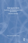 Total Sports Media : Production, Performance and Career Development - Book