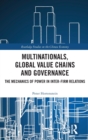 Multinationals, Global Value Chains and Governance : The Mechanics of Power in Inter-firm Relations - Book