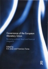 Governance of the European Monetary Union : Recasting Political, Fiscal and Financial Integration - Book