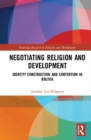 Negotiating Religion and Development : Identity Construction and Contention in Bolivia - Book