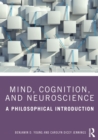 Mind, Cognition, and Neuroscience : A Philosophical Introduction - Book